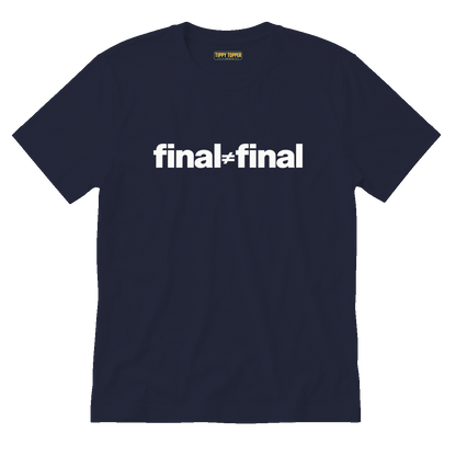 Final ≠ Final T-Shirt