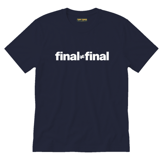 Final ≠ Final T-Shirt