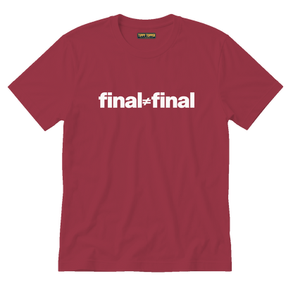 Final ≠ Final T-Shirt