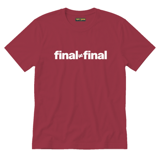 Final ≠ Final T-Shirt