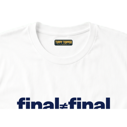 Final ≠ Final T-Shirt