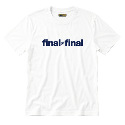 Final ≠ Final T-Shirt